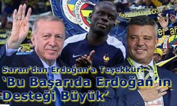 Sadettin Saran’dan Erdoğan’a Kanté Teşekkürü!