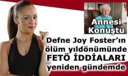 Defne Joy Foster’ın ölüm yıldönümünde FETÖ iddiaları yeniden gündemde