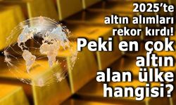 2025’te altın alımları rekor kırdı! Peki en çok altın alan ülke hangisi?