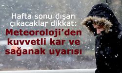 Hafta sonu dışarı çıkacaklar dikkat: Meteoroloji’den kuvvetli kar ve sağanak uyarısı