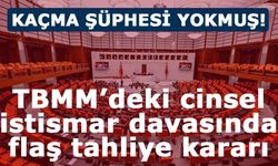 TBMM’deki cinsel istismar davasında flaş tahliye kararı!