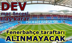 Trabzonspor–Fenerbahçe maçında deplasman yasağı