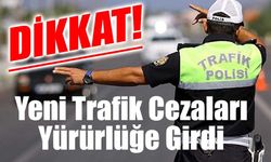 Yeni Trafik Cezaları Yürürlüğe Girdi