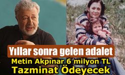 Oyuncu Metin Akpınar'ın biyolojik kızı tazminat davasını kazandı
