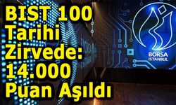BIST 100 Tarihi Zirvede: 14.000 Puan Aşıldı