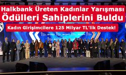 Halkbank Üreten Kadınlar Yarışması Ödülleri Sahiplerini Buldu