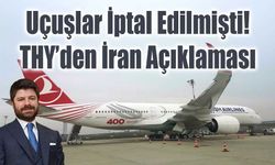 Uçuşlar İptal Edilmişti! Türk Hava Yolları’ndan İran Seferleriyle İlgili Açıklama