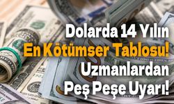 Dolarda 14 Yılın En Kötümser Tablosu! Uzmanlardan Peş Peşe Uyarı!