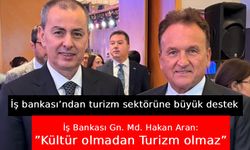 İş Bankası Genel Müdürü Aran: Türk turizmcisinin yurt dışı yatırımlarını da destekleriz