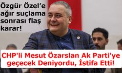 CHP'li Mesut Özarslan Ak Parti'ye geçecek Deniyordu, İstifa Etti!