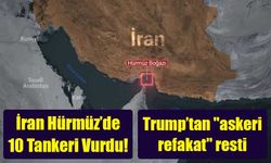 İran Hürmüz Boğazı'nda 10 Tankeri Vurdu, Trump’tan "Güvenli Koridor" ve Sigorta Hamlesi