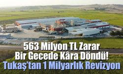 563 Milyon TL Zarar Bir Gecede Kâra Döndü! Tukaş’tan 1 Milyarlık Revizyon