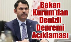 Bakan Kurum’dan Denizli’deki Deprem Açıklaması