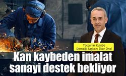 İlker Önel: Kan kaybeden imalat sanayi destek bekliyor