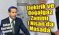 Bakan Bayraktar: Elektrik ve Doğalgaz Zammı 1 Nisan’da Değerlendirilecek