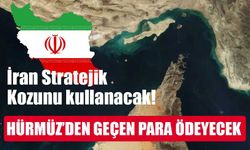 İran’dan Hürmüz Boğazı için yeni adım: Geçiş ücreti gündemde