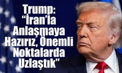 Trump: “İran’la Anlaşmaya Hazırız, Önemli Noktalarda Uzlaştık”