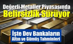 Küresel Bankalardan Altın ve Gümüş Senaryoları