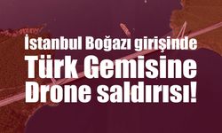 İstanbul açıklarında Türk petrol tankerine İHA/İDA saldırısı