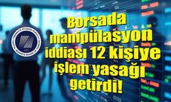 SPK’dan 12 kişiye borsada işlem yasağı