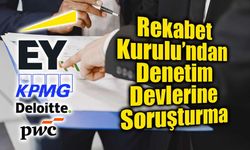 Rekabet Kurulu’ndan Denetim Devlerine Dev Soruşturma