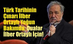 Türk Tarihinin Çınarı İlber Ortaylı Yoğun Bakımda: Dualar İlber Ortaylı İçin!
