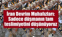 İran Devrim Muhafızları: "Sadece düşmanın tam teslimiyetini düşünüyoruz"