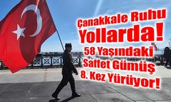 Çanakkale Ruhu Yollarda: 58 Yaşındaki Saffet Gümüş 8. Kez Yürüyor!