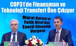 Bakan Kurum: Enerji Güvenliği COP31’in Önceliği