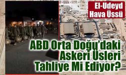 ABD Orta Doğu’daki Askeri Üsleri Tahliye Etti!
