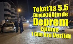 Tokat’ta 5.5 Büyüklüğünde Deprem: Eğitime 1 Gün Ara Verildi
