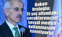 Bakan Uraloğlu: 15 Yaş Altı Çocuklar Sosyal Medya Kullanamayacak