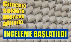 Rekabet Kurulu'ndan Çimento Sektörüne İnceleme!