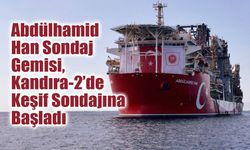 Abdülhamid Han Sondaj Gemisi, Kandıra-2’de Keşif Sondajına Başladı