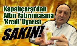 Kapalıçarşı’dan Altın Yatırımcısına 'Kredi' Uyarısı