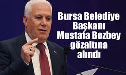Bursa Belediye Başkanı Mustafa Bozbey gözaltına alındı
