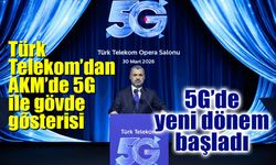 Türk Telekom’dan AKM’de 5G ile gövde gösterisi