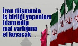 İran'dan düşmanla iş birliği yapanlara idam ve mal varlığına el koyma cezası