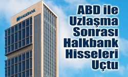 Halkbank Hisseleri ABD Uzlaşmasının Ardından İkinci Günde de Sert Yükseldi