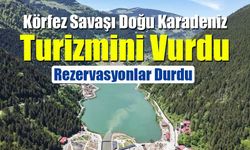 Körfez'deki Savaş Bulutları Doğu Karadeniz Turizmini Vurdu