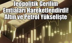 ABD İran İsrail Savaşı Emtia Piyasalarını Nasıl Etkiledi?