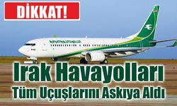 Irak Havayolları Tüm Uçuşlarını Askıya Aldı