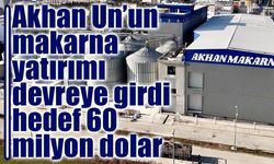 Akhan Un makarnada ihracata başladı: Hedef 60 milyon dolar