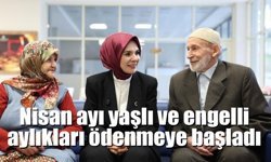 Nisan ayı yaşlı ve engelli aylıkları ödenmeye başladı