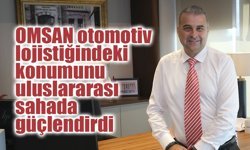 OMSAN otomotiv lojistiğindeki konumunu uluslararası sahada güçlendirdi