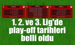 1., 2. ve 3. Lig'de play-off tarihleri belli oldu
