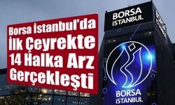 2026’nın İlk Çeyreğinde 14 Şirket Borsayda İşlem Görmeye Başladı