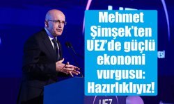 Mehmet Şimşek’ten UEZ’de güçlü ekonomi vurgusu: Hazırlıklıyız!