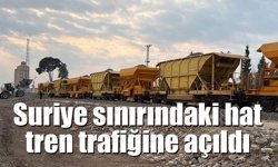 Suriye sınırındaki 350 kilometrelik hat tren trafiğine açıldı