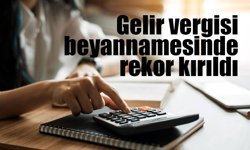 Gelir vergisi beyannamesinde rekor kırıldı